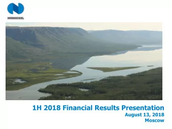 1H 2018 FINANCIAL RESULTS  1H 2018 Financial Results Presentation  August 13, 2018  Moscow  1