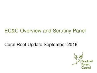 EC&amp;C Overview and Scrutiny Panel  Coral Reef Update September 2016  Project Update Contract