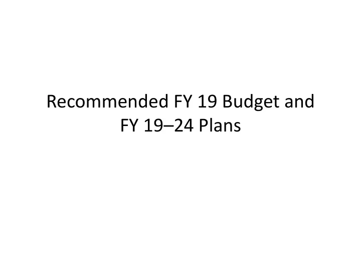 recommended fy 19 budget and