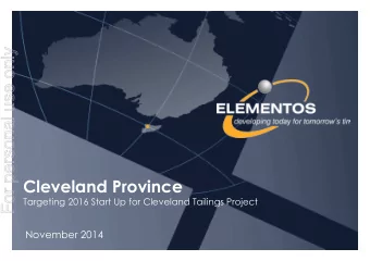 For personal use only  Cleveland Province Targeting 2016 Start Up for Cleveland Tailings Project
