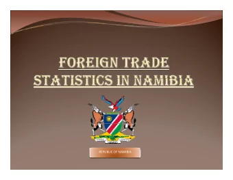 REPUBLIC OF NAMIBIA  WHAT IS FOREIGN TRADE STATISTICS WHAT IS FOREIGN TRADE STATISTICS  Records