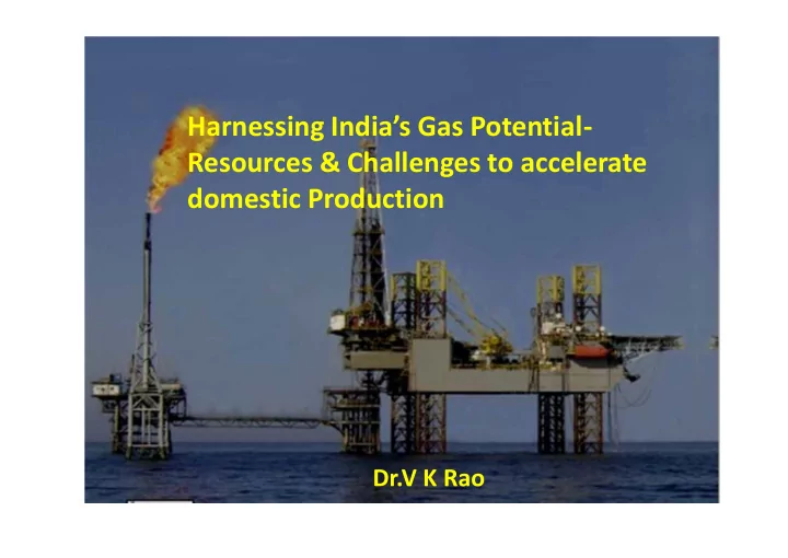 harnessing india s gas potential resources challenges to