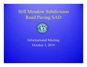 Still Meadow Subdivision  Road Paving SAD  Informational Meeting  October 3, 2019  Still Meadow
