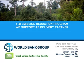 FIJI EMISSION REDUCTION PROGRAM  WB SUPPORT AS DELIVERY PARTNER World Bank Task Team   Anis Wan,