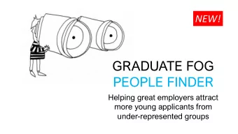 GRADUATE FOG  PEOPLE FINDER  Helping great employers attract  more young applicants from