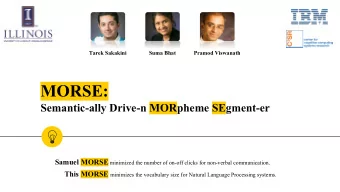 MORSE:  Semantic-ally Drive-n MORpheme SEgment-er Samuel MORSE minimized the number of on-off