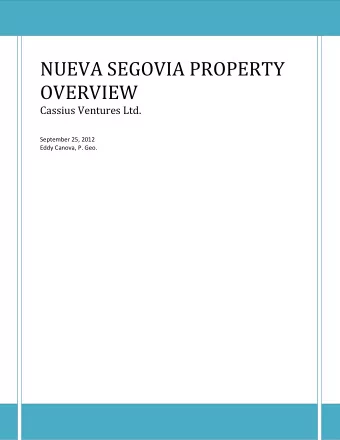 NUEVA SEGOVIA PROPERTY  OVERVIEW Cassius Ventures Ltd.  September 25, 2012  Eddy Canova, P. Geo.  1