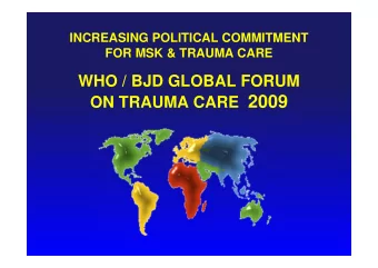 ON TRAUMA CARE 2009  Outline   1.  Overview:  history, burden, challenges and gaps   2.