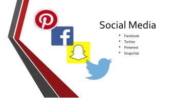 Social Media    Facebook    Twitter    Pinterest    Snapchat  Where to access them