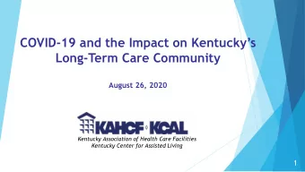 COVID- 19 and the Impact on Kentuckys  Long-Term Care Community  August 26, 2020  Kentucky