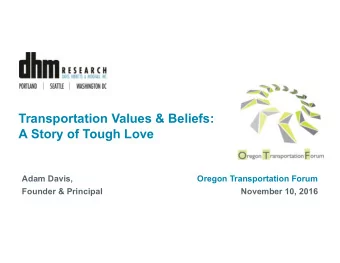 A Story of Tough Love  Adam Davis,  Oregon Transportation Forum  Founder &amp; Principal  November
