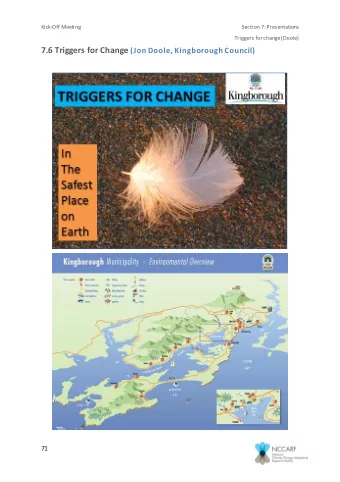 72  Kick-Off Meeting  Section 7: Presentations  Triggers for change (Doole)  73  Kick-Off Meeting