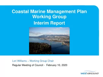 Coastal Marine Management Plan  Working Group  Interim Report Lori Williams  Working Group Chair