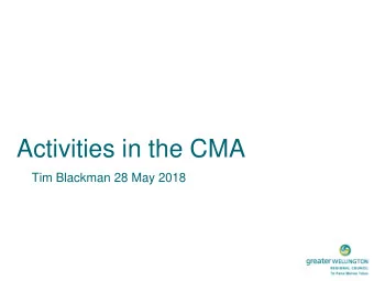 Activities in the CMA  Tim Blackman 28 May 2018  This presentation    Provisions in my evidence