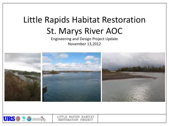 Little Rapids Habitat Restoration  St. Marys River AOC  Engineering and Design Project Update