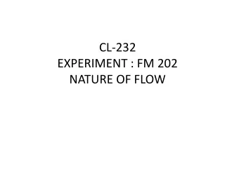 EXPERIMENT : FM 202  NATURE OF FLOW  MOTIVATION AND OBJECTIVES  MOTIVATION  Majority of