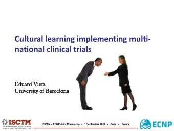 Cultural learning implementing multi-  national clinical trials  Edu  duard V  d Vieta  ta  Univers