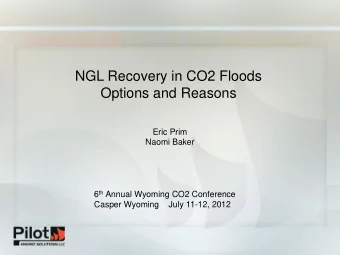 6 th Annual Wyoming CO2 Conference  Casper Wyoming    July 11-12, 2012  Pilot Energy Solutions