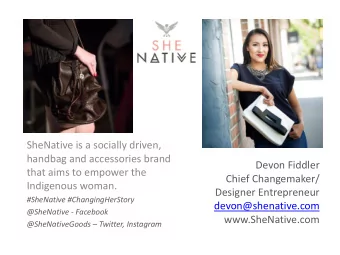 Devon Fiddler  that aims to empower the  Chief Changemaker/  Indigenous woman.  Designer