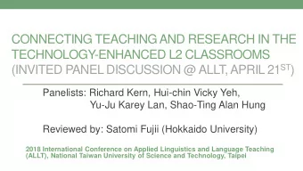 CONNECTING TEACHING AND RESEARCH IN THE  TECHNOLOGY-ENHANCED L2 CLASSROOMS (INVITED PANEL