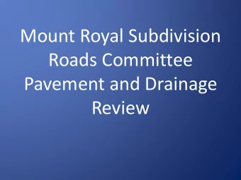 Mount Royal Subdivision Roads Committee Pavement and Drainage  Review At the 2009 General