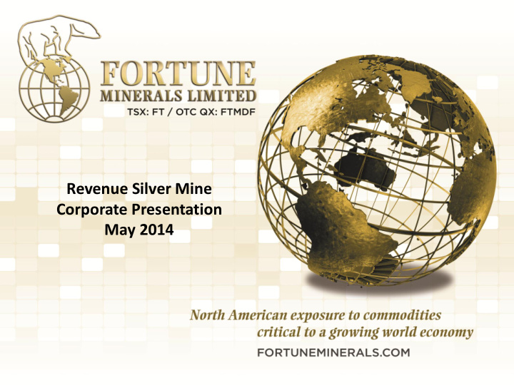revenue silver mine corporate presentation may 2014 1