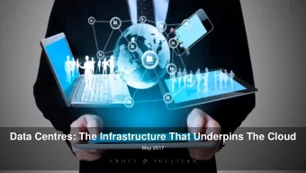 Data Centres: The Infrastructure That Underpins The Cloud  May 2017  Cloud computing is redefining