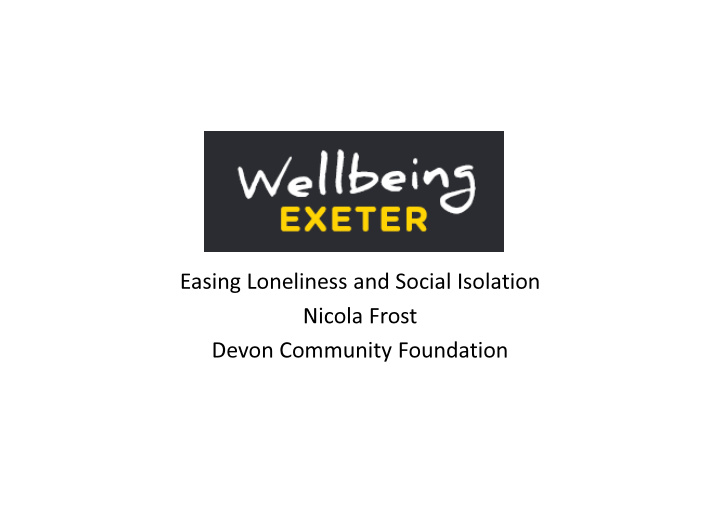 easing loneliness and social isolation nicola frost devon