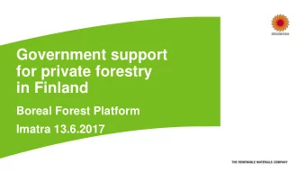 for private forestry  in Finland  Boreal Forest Platform  Imatra 13.6.2017  Kemera support  The