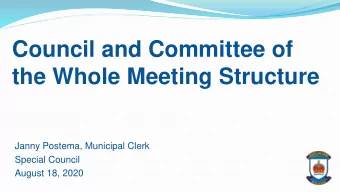 Council and Committee of  the Whole Meeting Structure  Janny Postema, Municipal Clerk  Special