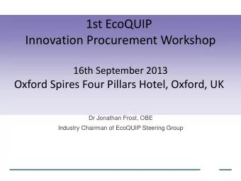 Innovation Procurement Workshop  16th September 2013  Oxford Spires Four Pillars Hotel, Oxford, UK