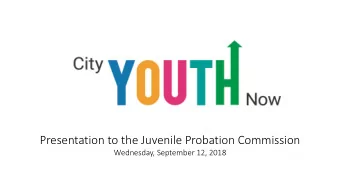 Presentation to the Juvenile Probation Commission  Wednesday, September 12, 2018  Mission Statement