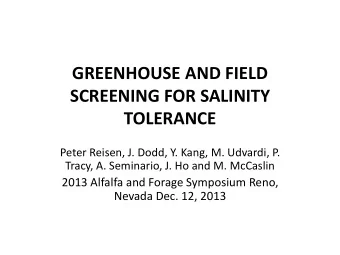 GREENHOUSE AND FIELD  SCREENING FOR SALINITY  TOLERANCE  Peter Reisen, J. Dodd, Y. Kang, M.