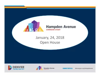 January, 24, 2018 Open House  denvergov.org/hampdenave  Purpose  This study is designed to reflect