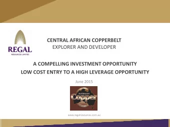 EXPLORER AND DEVELOPER  A COMPELLING INVESTMENT OPPORTUNITY  LOW COST ENTRY TO A HIGH LEVERAGE