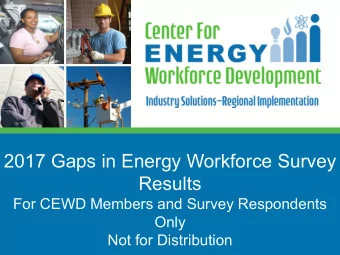 2017 Gaps in Energy Workforce Survey  Results  For CEWD Members and Survey Respondents  Only  Not