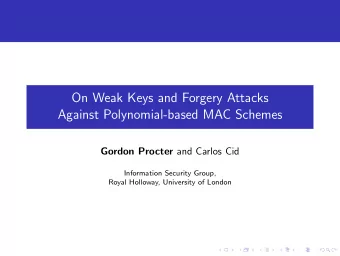 On Weak Keys and Forgery Attacks  Against Polynomial-based MAC Schemes Gordon Procter and Carlos
