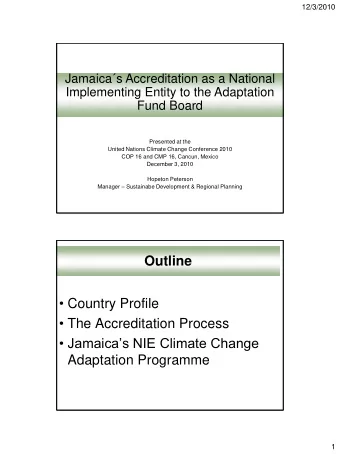 Outline  Country Profile  The Accreditation Process   Jamaicas NIE Climate Change