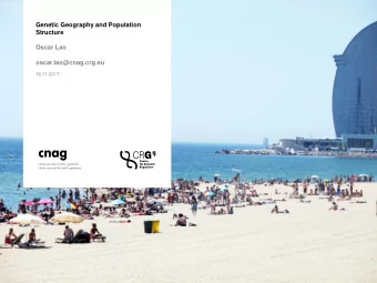 Genetic Geography and Population  Structure  Oscar Lao  oscar.lao@cnag.crg.eu  16.11.2017  GENETIC