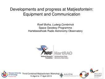 Developments and progress at Matjiesfontein:  Equipment and Communication  Roelf Botha, Ludwig