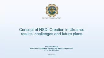 Concept of NSDI Creation in Ukraine:  results, challenges and future plans  Oleksandr Maliuk