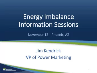 Energy I  y Imbalance  Inf  nformation  n Sessi  essions  Novem  ember 12 |  12 | Pho  hoeni  enix,