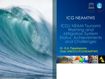 ICG NEAMTWS  ICG/ NEAM Tsunami  Warning and  Mitigation System  Status, Achievements  and