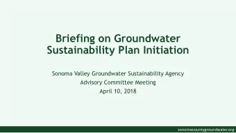 Briefing on Groundwater  Sustainability Plan Initiation  Sonoma Valley Groundwater Sustainability