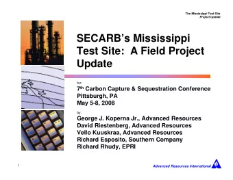 SECARBs Mississippi  Test Site:  A Field Project  Update  for: 7 th Carbon Capture &amp;