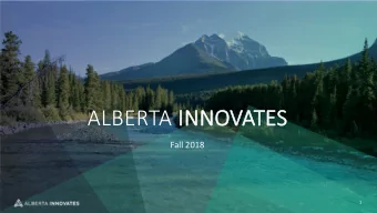 ALBERTA INNO  NNOVATES  Fall 2018  1  ALBERTA INNOVATES AT A GLANCE  2  OUR STRATEGY ENABLES ARIF