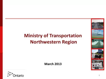 Ministry of Transportation  Northwestern Region  March 2013  1  MTO Northwestern Region  What we do