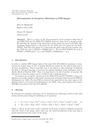 Determination of Geometric Distortion in STIS Images Eliot M. Malumuth 1  Hughes STX/LASP Charles