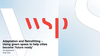 Adaptation and Retrofitting   Using green space to help cities  become future ready  Tom