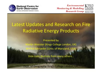 Latest Updates and Research on Fire  Radiative Energy Products  Presented by  Martin Wooster (Kings